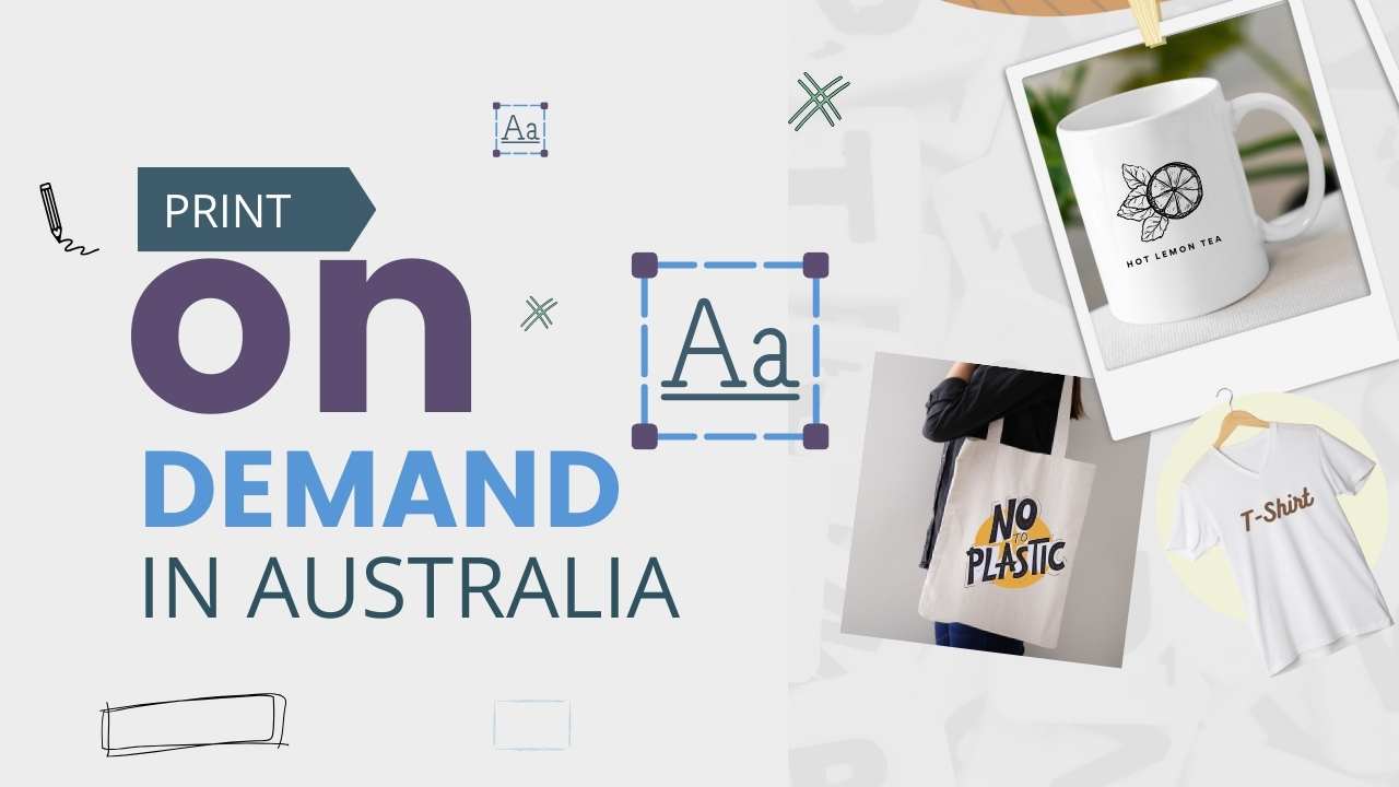 Print On Demand Dropshipping Australia: How To Start? Best Products & Suppliers