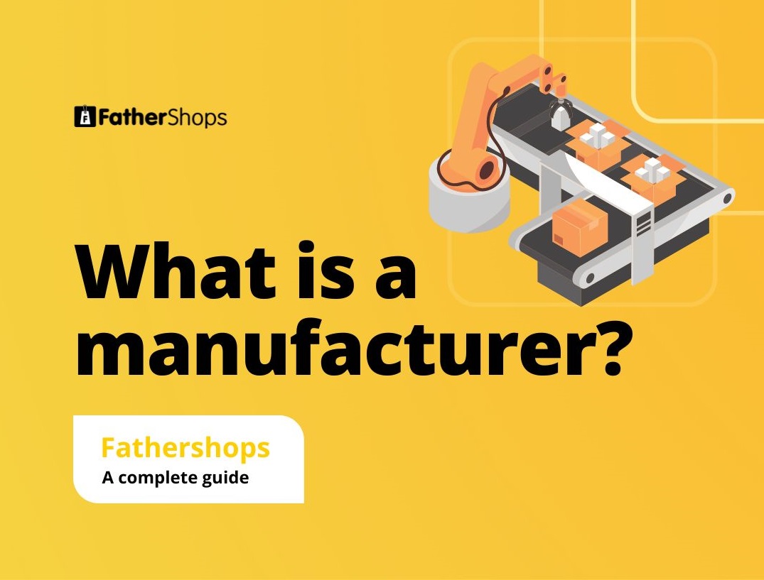 Find a Manufacturer, what is a manufacturer?