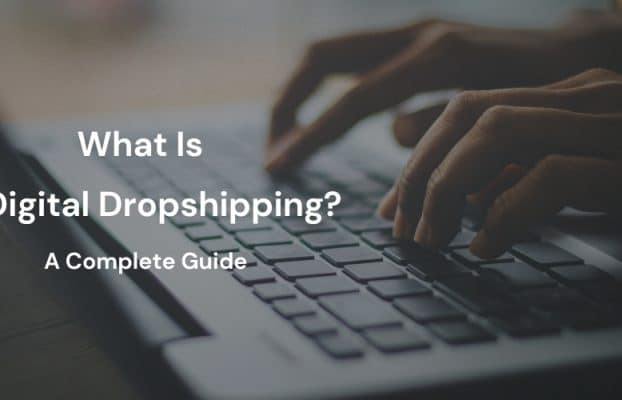 What Is Digital Dropshipping and  How Does It work?