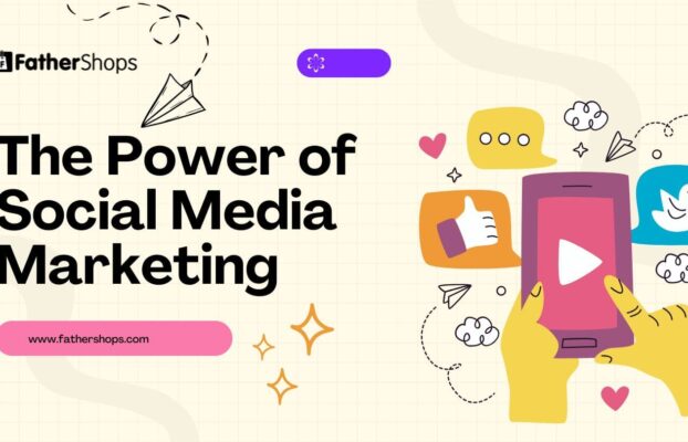The Power of Social Media Marketing