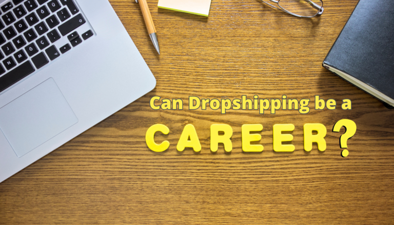 Can Dropshipping Be A Career?