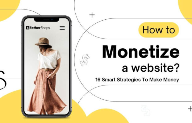 How To Monetize A Website? 16 Smart Strategies To Make Money