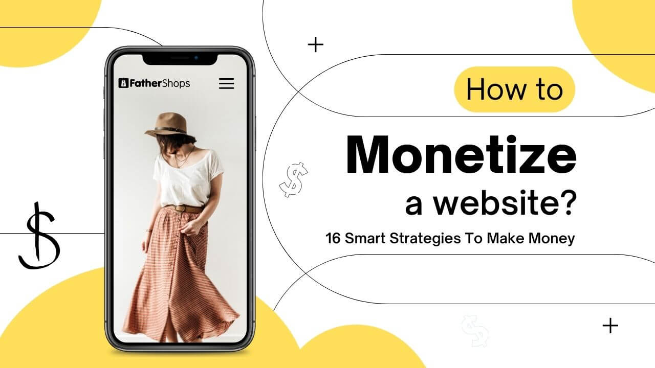 How To Monetize A Website? 16 Smart Strategies To Make Money