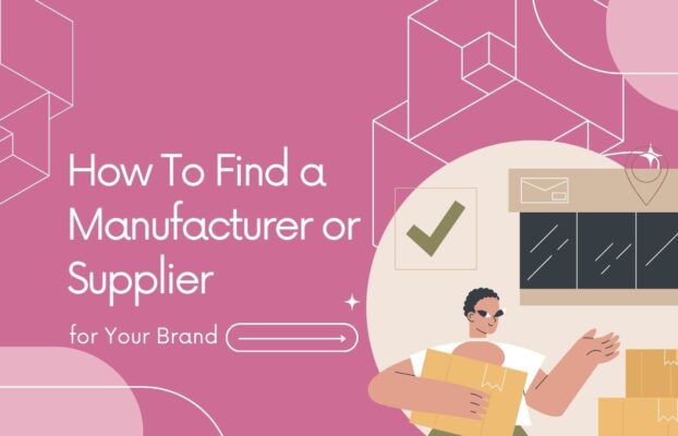 How To Find a Manufacturer or Supplier for Your Brand (2025)