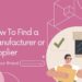 how to find manufacture and supplier