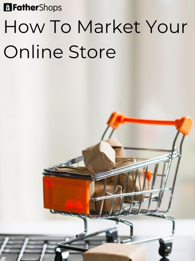How To Market Your Online Store?