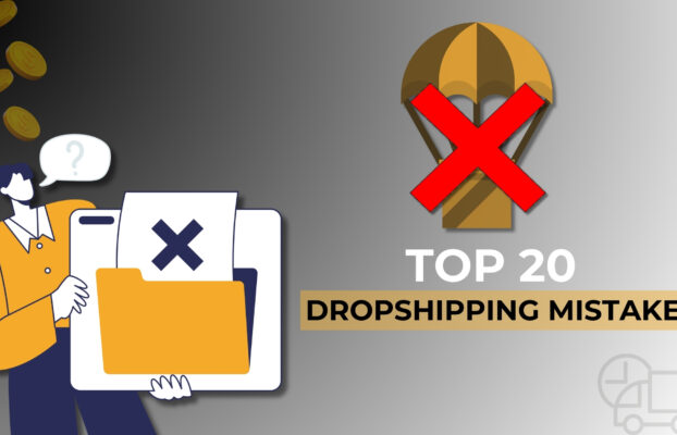 20 Common Dropshipping Mistakes Every Beginner Should Avoid