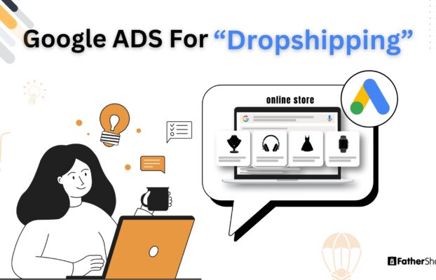 How to Use Google Ads for Dropshipping